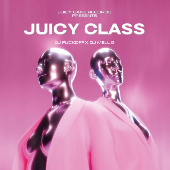 DJ FUCKOFF X DJ MELL G – JUICY CLASS