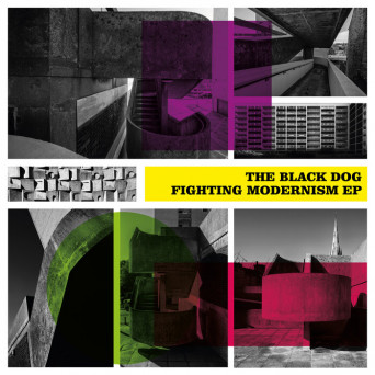 The Black Dog – Fighting Modernism EP
