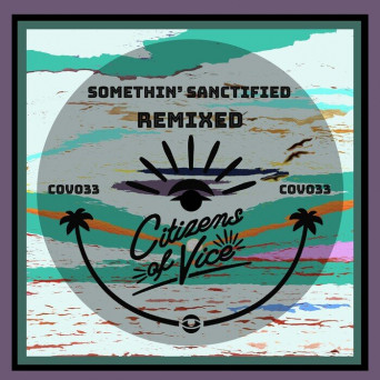 Somethin’ Sanctified – Remixed