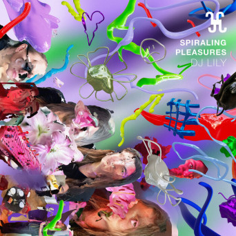 DJ Lily – Spiraling Pleasures EP