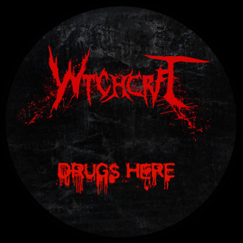 Wtchcrft – Drugs Here