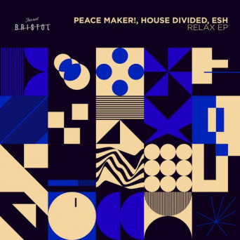 PEACE MAKER!, House Divided, Esh – Relax EP