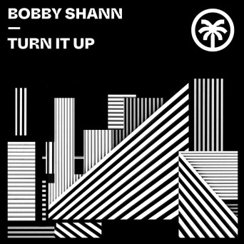 Bobby Shann – Turn It Up