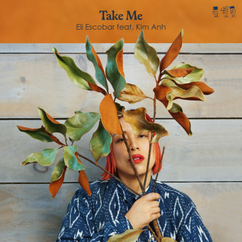Eli Escobar feat. Kim Anh – Take Me