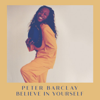Peter Barclay – Believe In Yourself