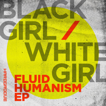 Black Girl & White Girl – Fluid Humanism EP
