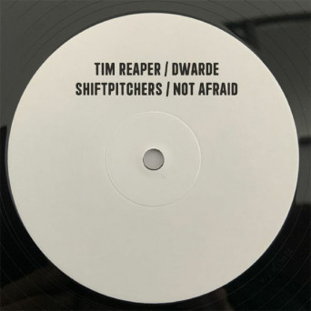 Tim Reaper & Dwarde – Shiftpitchers / Not Afraid
