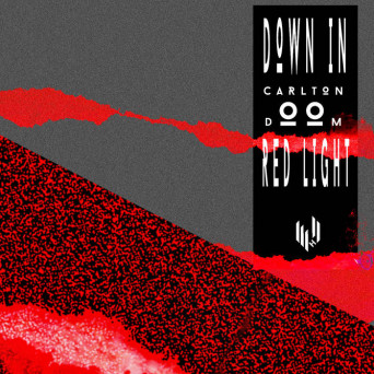 Carlton Doom – Down In Red Light EP