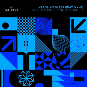 Needs No Sleep – I Like To Dance / Notorious EP