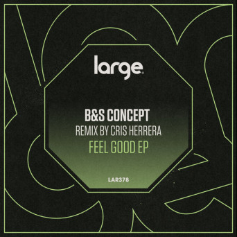B&S Concept – Feel Good EP