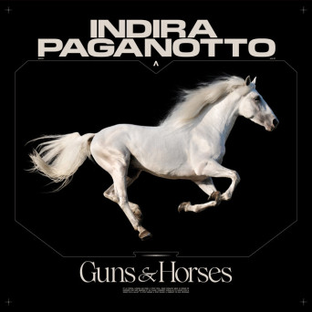 Indira Paganotto – Guns & Horses EP
