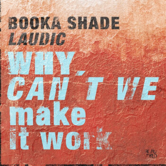 Booka Shade – Why Can’t We Make It Work