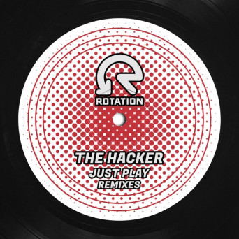 The Hacker – Just Play (Remixes)