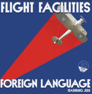 Flight Facilities – Foreign Language (feat. Jess) [10 Year Anniversary]