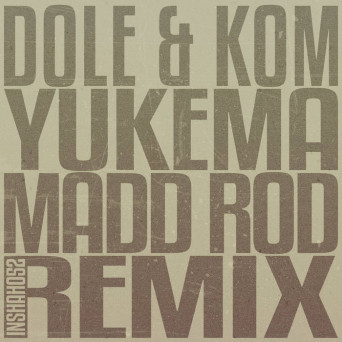 Dole & Kom – Yukema (Madd Rod Remix)