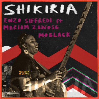 Enzo Siffredi, MoBlack, Mariam Zawose – Shikiria