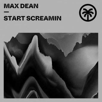 Max Dean – Start Screamin