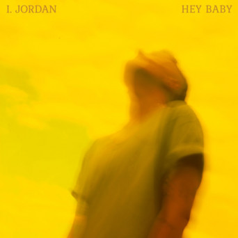 I. JORDAN – Hey Baby