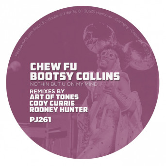 Chew Fu & Bootsy Collins – Nothing but U on My Mind