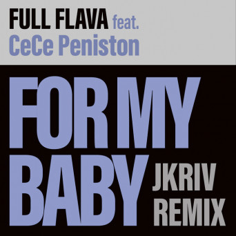 Full Flava feat. Cece Peniston – For My Baby (JKriv Remix)