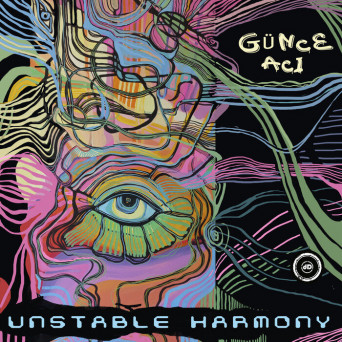Gunce Aci – Unstable Harmony