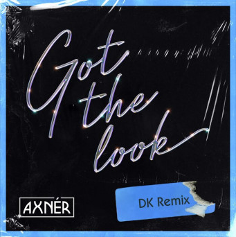 Axnér – Got The Look (DK Remix)