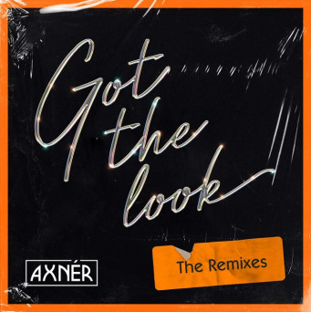 Axnér – Got The Look (The Remixes)