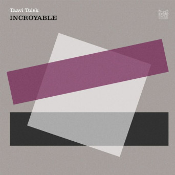 Taavi Tuisk – Incroyable