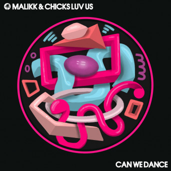 Malikk & Chicks Luv Us – Can We Dance
