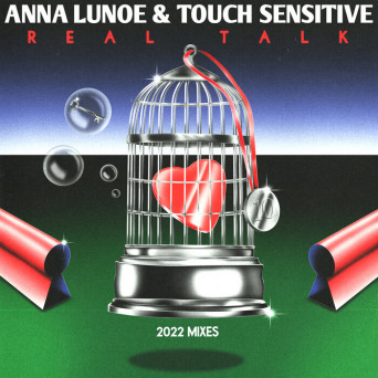 Anna Lunoe & Touch Sensitive – Real Talk (2022 Mixes)
