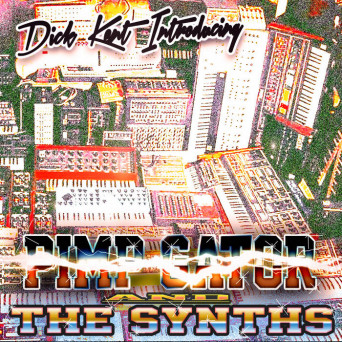 Dick Kent – Dick Kent Introducing Pimp Gator & The Synths