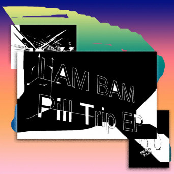 I Am Bam – Pill Trip EP