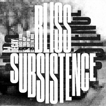 DJ Decay – Bliss Subsistence