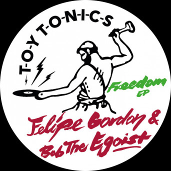 Felipe Gordon & Bob The Egoist – Freedom EP