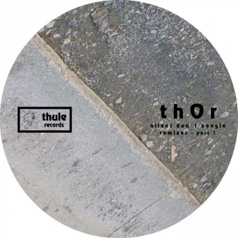 Thor – Aliens Don’t Boogie Remixes, Pt. 1