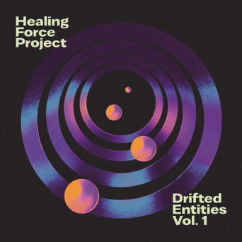 Healing Force Project – Drifted Entities, Vol. 1