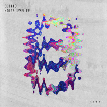 edetto – Noise Level EP