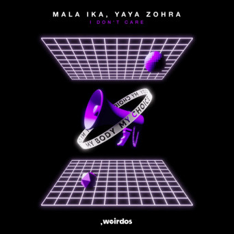 Mala Ika & Yaya Zohra – I Don’t Care