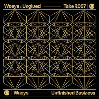 Waeys, Unglued – Take 2007 / Unfinished Business