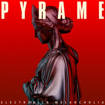 Pyrame – Electronica Melancholia