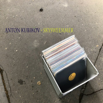 Anton Kubikov – Skysweemmer EP