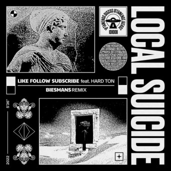 Local Suicide feat. Hard Ton – Like Follow Subscribe (Biesmans Remix)