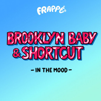 Brooklyn Baby & Shortcut – In The Mood