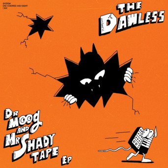 THE DAWLESS – DR MOOG AND MR SHADY TAPE EP