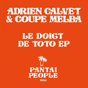 Adrien Calvet & Coupe Melba – Le Doigt De Toto EP