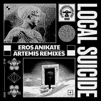 Local Suicide – Eros Anikate – Artemis Remixes