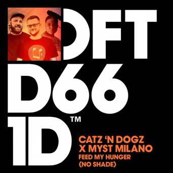 Catz ‘n Dogz – Feed My Hunger (No Shade)