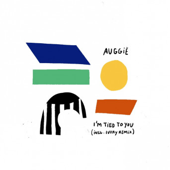 Auggië – I’m Tied To You