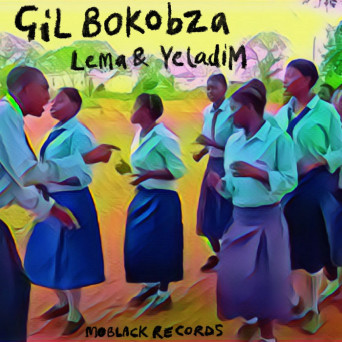 Gil Bokobza – Lema & YeladiM