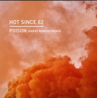 Hot Since 82 – Poison (Harry Romero Remix)